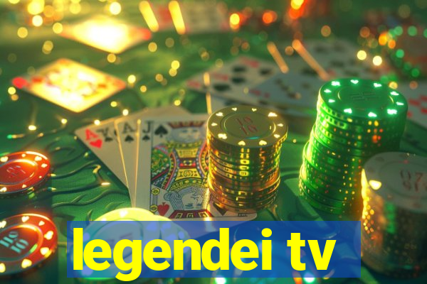 legendei tv